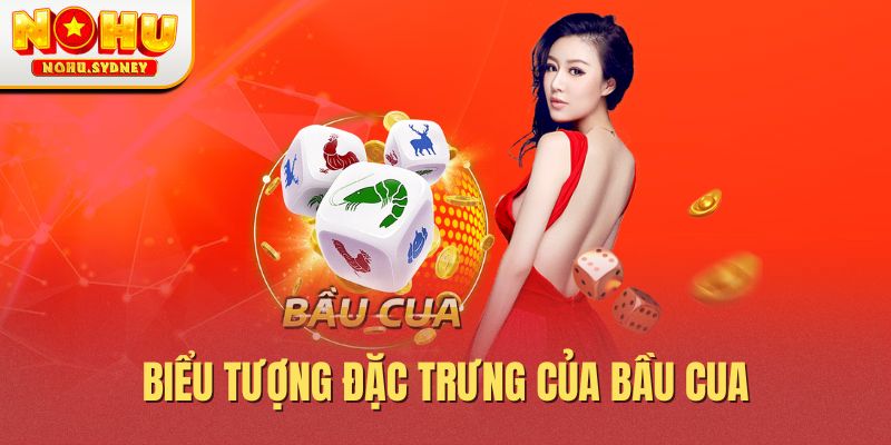 Biểu tượng đặc trưng của bầu cua Biểu tượng đặc trưng của bầu cua