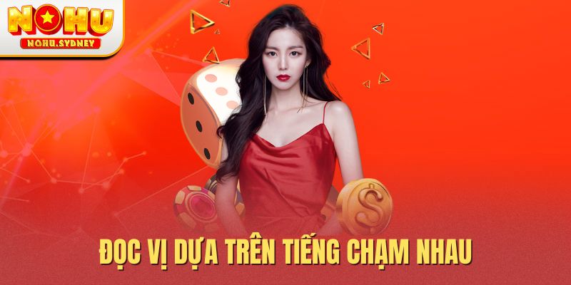 Đọc vị dựa trên tiếng chạm nhau Đọc vị dựa trên tiếng chạm nhau