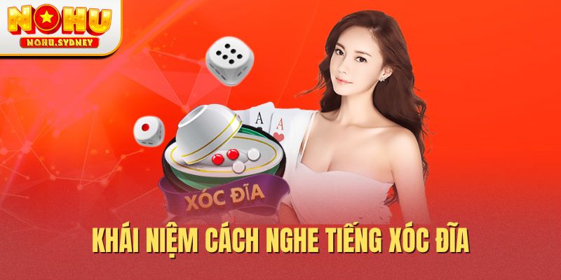 Khái niệm cách nghe tiếng xóc đĩa Khái niệm cách nghe tiếng xóc đĩa