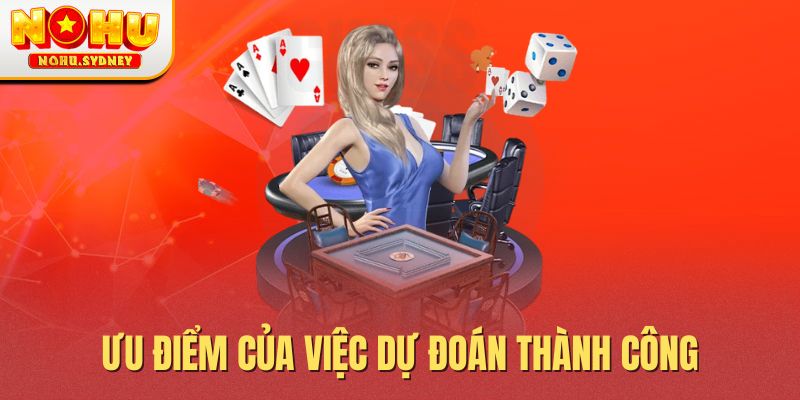 Ưu điểm của việc dự đoán thành công Ưu điểm của việc dự đoán thành công